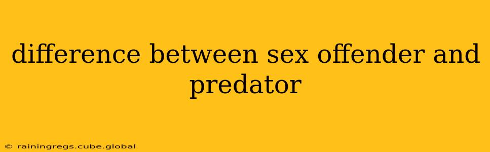 difference between sex offender and predator