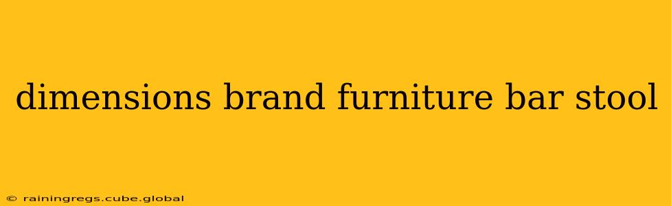 dimensions brand furniture bar stool