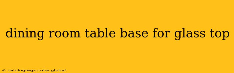 dining room table base for glass top