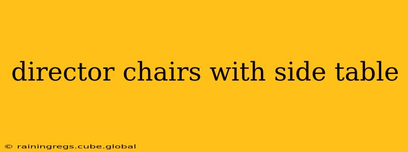 director chairs with side table
