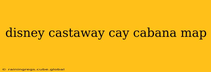 disney castaway cay cabana map