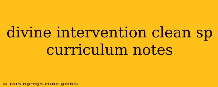 divine intervention clean sp curriculum notes