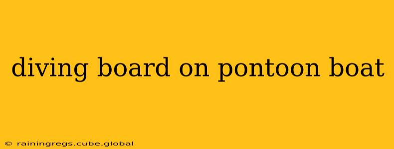 diving board on pontoon boat
