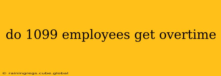 do 1099 employees get overtime