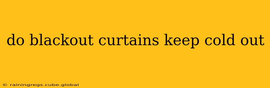 do blackout curtains keep cold out