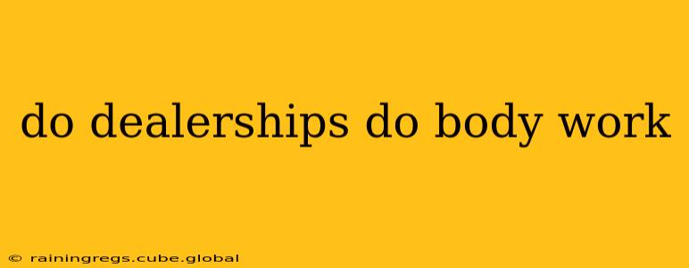 do dealerships do body work