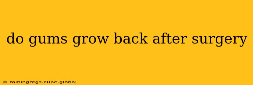 do gums grow back after surgery