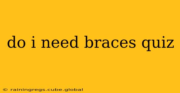 do i need braces quiz