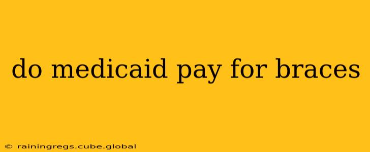 do medicaid pay for braces