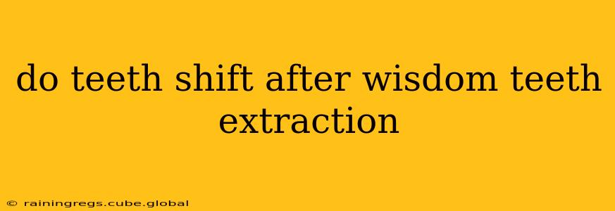 do teeth shift after wisdom teeth extraction