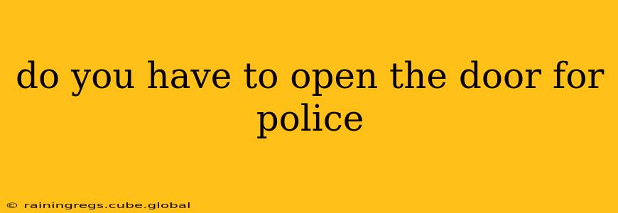 do you have to open the door for police