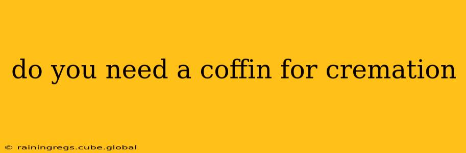 do you need a coffin for cremation