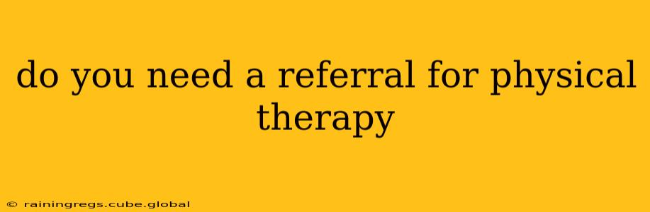 do you need a referral for physical therapy
