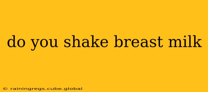 do you shake breast milk