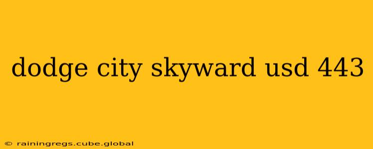 dodge city skyward usd 443