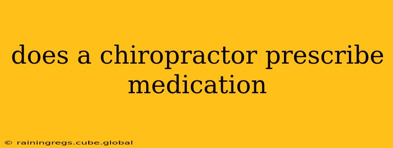 does a chiropractor prescribe medication