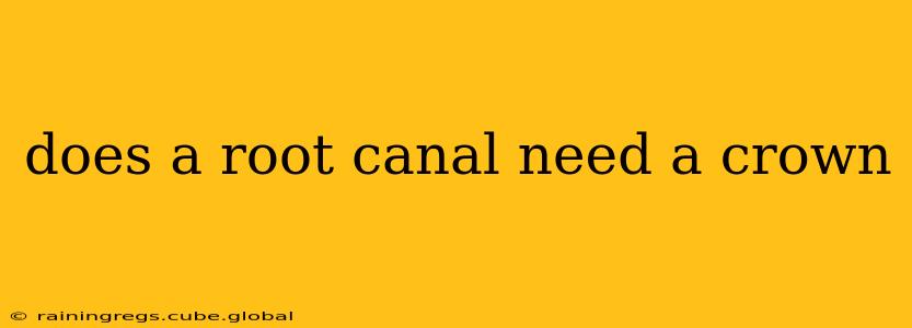 does a root canal need a crown