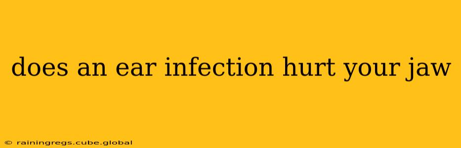 does an ear infection hurt your jaw