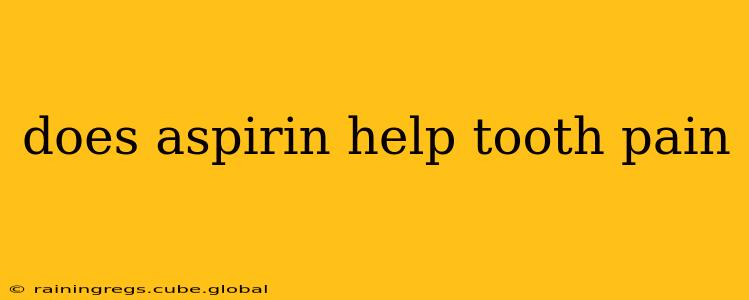 does aspirin help tooth pain