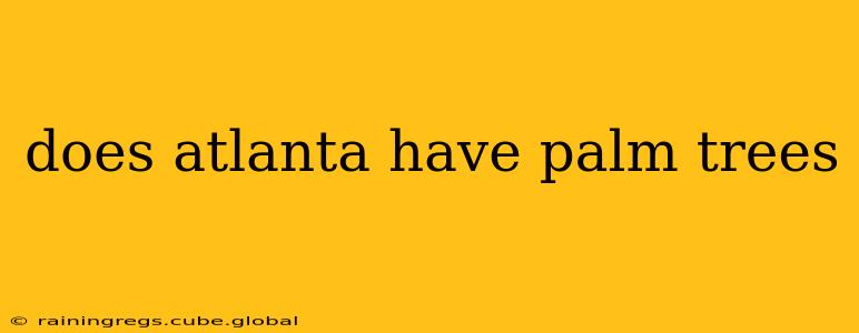 does atlanta have palm trees
