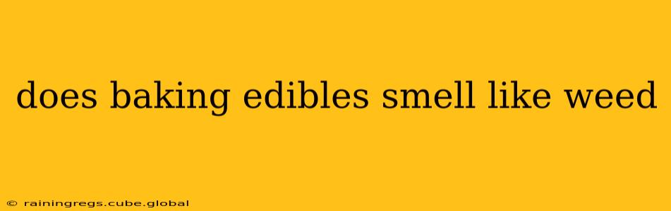 does baking edibles smell like weed