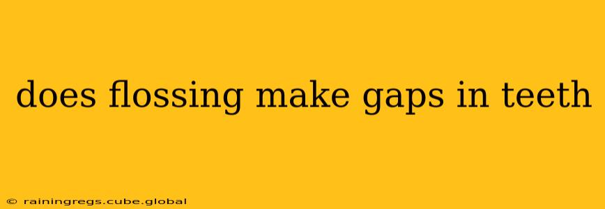 does flossing make gaps in teeth