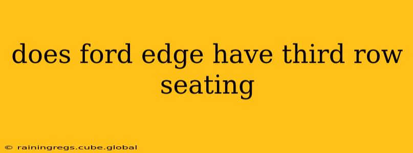 does ford edge have third row seating