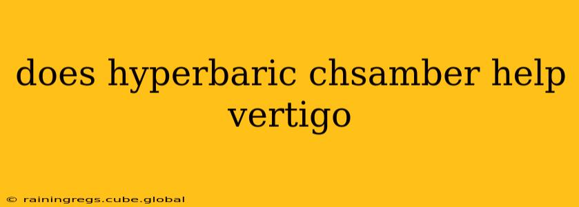 does hyperbaric chsamber help vertigo