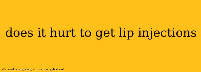 does it hurt to get lip injections