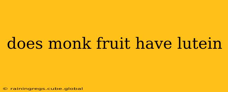 does monk fruit have lutein