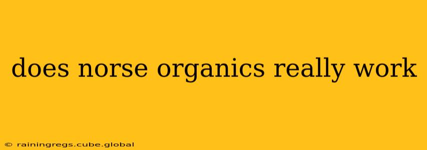 does norse organics really work