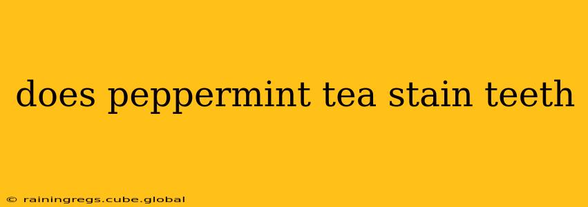 does peppermint tea stain teeth
