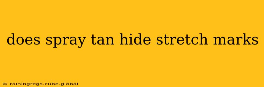 does spray tan hide stretch marks
