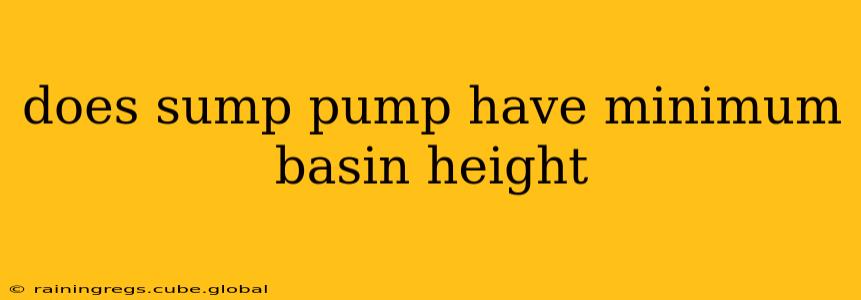 does sump pump have minimum basin height