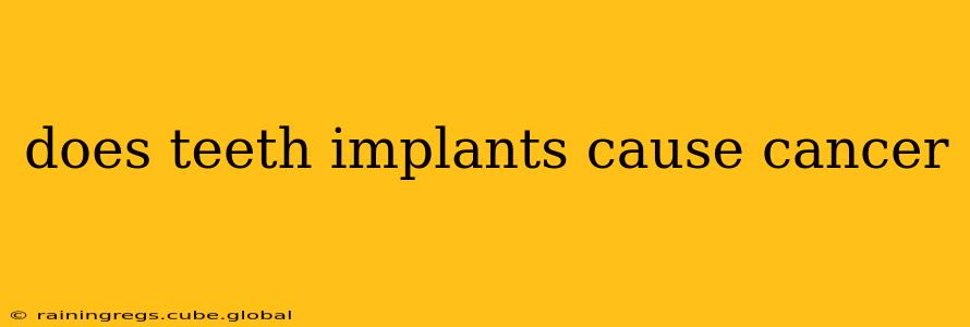 does teeth implants cause cancer