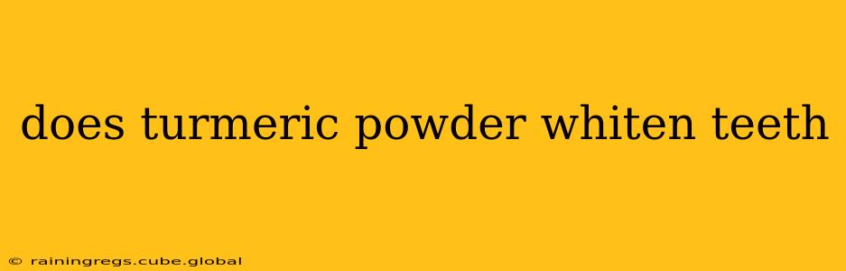 does turmeric powder whiten teeth