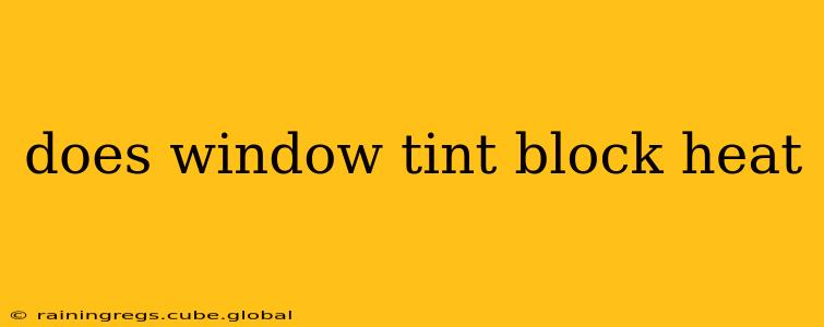 does window tint block heat
