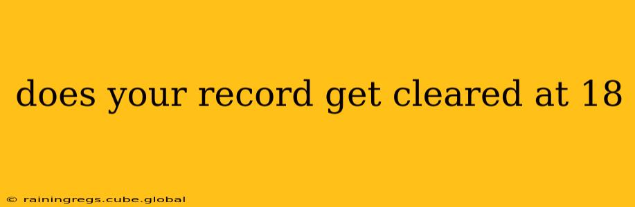 does your record get cleared at 18