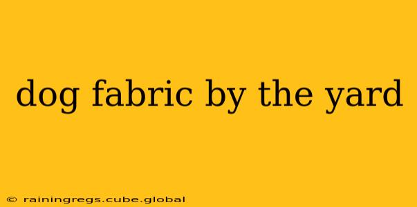 dog fabric by the yard