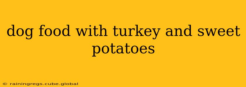 dog food with turkey and sweet potatoes