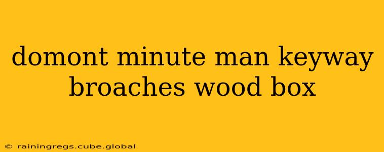 domont minute man keyway broaches wood box