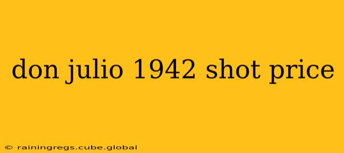 don julio 1942 shot price