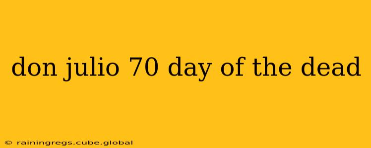 don julio 70 day of the dead