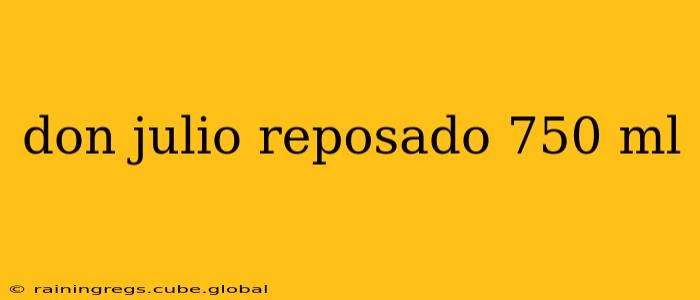 don julio reposado 750 ml