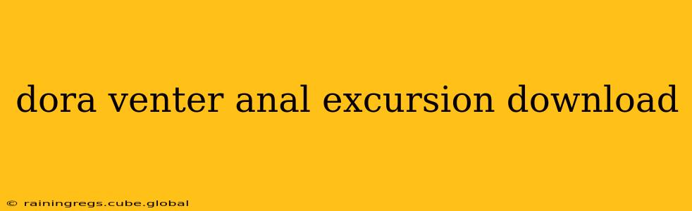 dora venter anal excursion download dora venter anal excursion download
