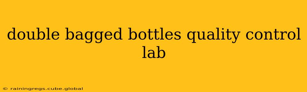 double bagged bottles quality control lab