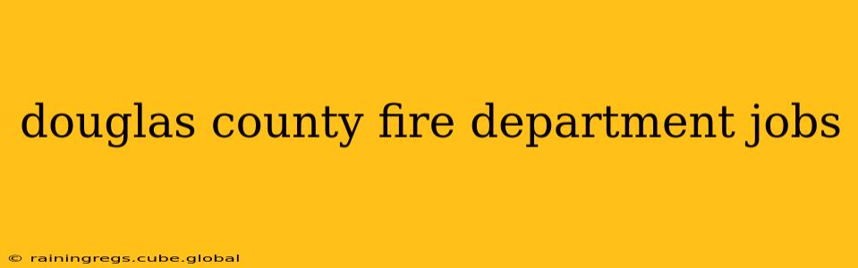 douglas county fire department jobs