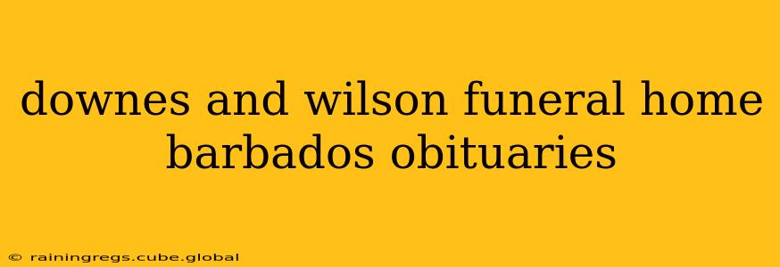 downes and wilson funeral home barbados obituaries