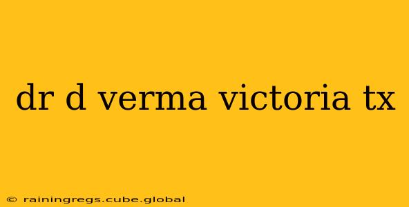 dr d verma victoria tx