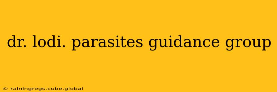 dr. lodi. parasites guidance group